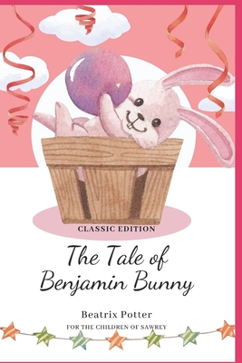 The Tale Of Benjamin Bunny: with original illustrated