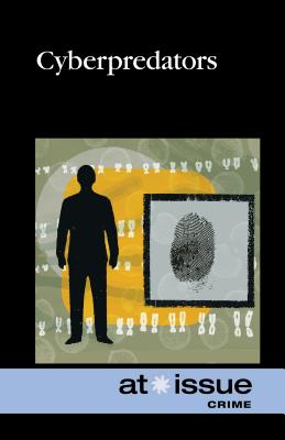 Cyberpredators (At Issue) By Stefan Kiesbye (Editor) Cover Image