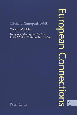 Word-Worlds: Language, Identity, and Reality in the Work of