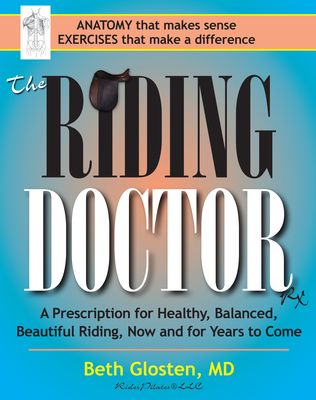 The Riding Doctor: A Prescription for Healthy, Balanced, and Beautiful Riding, Now and for Years to Come Cover Image