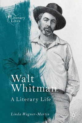 Walt Whitman: A Literary Life (Literary Lives) By Linda Wagner-Martin Cover Image