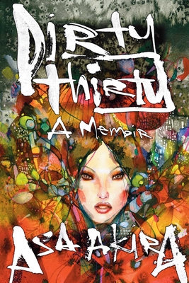 Dirty Thirty: A Memoir By Asa Akira Cover Image