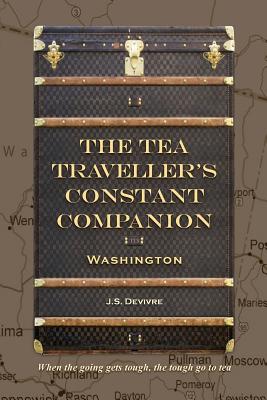 The Tea Traveller's Constant Companion: Washington By J. S. Devivre Cover Image