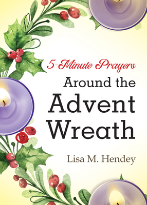 5-Minute Prayers Around the Advent Wreath By Lisa M. Hendey Cover Image
