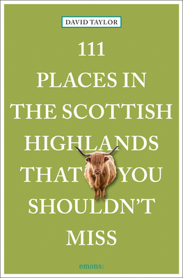 111 Places in the Scottish Highlands That You Shouldn't Miss Cover Image