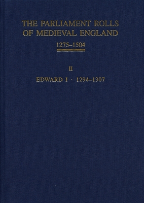 The Parliament Rolls of Medieval England, 1275-1504: II: Edward I. 1294 -1307 Cover Image