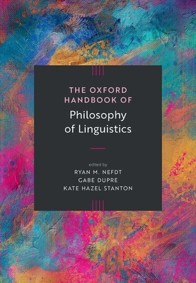The Oxford Handbook of Philosophy of Linguistics (Oxford Handbooks)