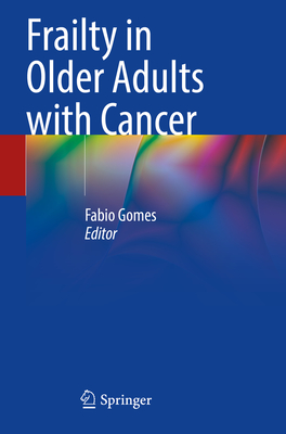 Frailty in Older Adults with Cancer By Fabio Gomes (Editor) Cover Image