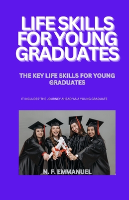 Life Skills for Young Graduates: The Key Life Skills for Young Graduates Cover Image