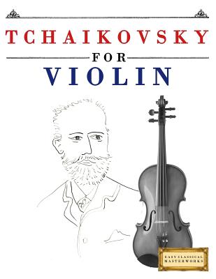 Tchaikovsky for Violin: 10 Easy Themes for Violin Beginner Book By Easy Classical Masterworks Cover Image
