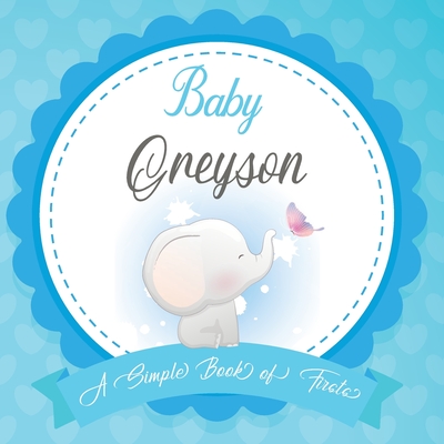 Baby Greyson A Simple Book of Firsts: First Year Baby Book a Perfect Keepsake Gift for All Your Precious First Year Memories By Bendle Publishing Cover Image