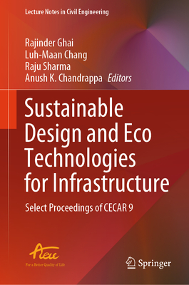 Sustainable Design and Eco Technologies for Infrastructure: Select Proceedings of Cecar 9 (Lecture Notes in Civil Engineering #441)