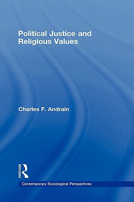 Political Justice and Religious Values (Sociology Re-Wired) By Charles Andrain Cover Image