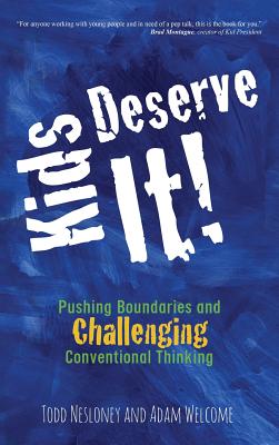 Kids Deserve It! Pushing Boundaries and Challenging Conventional Thinking Cover Image