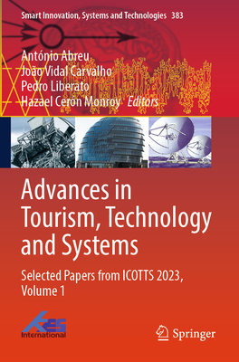 Advances in Tourism, Technology and Systems: Selected Papers from Icotts 2023, Volume 1 (Smart Innovation #383)