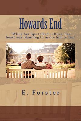 Howards End: While Her Lips Talked Culture, Her Heart Was Planning to Invite Him to Tea