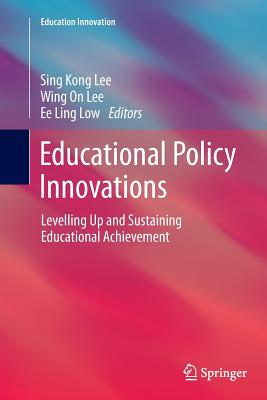Educational Policy Innovations: Levelling Up and Sustaining Educational Achievement (Education Innovation)