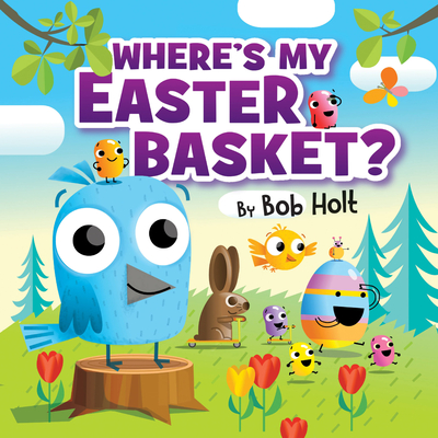 Where's My Easter Basket? (Bob Holt Celebrates #2) By Bob Holt, Bob Holt (Illustrator) Cover Image