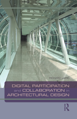 Digital Participation and Collaboration in Architectural Design By Richard Laing Cover Image