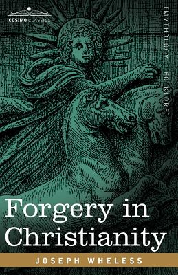 Forgery in Christianity By Joseph Wheless Cover Image