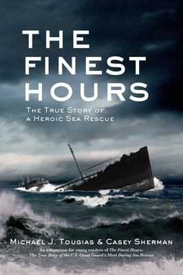 The Finest Hours (Young Readers Edition): The True Story of a Heroic Sea Rescue (True Rescue Series) By Michael J. Tougias, Casey Sherman Cover Image