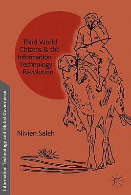Third World Citizens and the Information Technology Revolution (Information Technology and Global Governance) By N. Saleh Cover Image