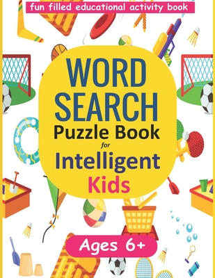 Word Search Puzzle Book for Intelligent Kids: Large Print Ages 6-8 and 9-12 Cover Image