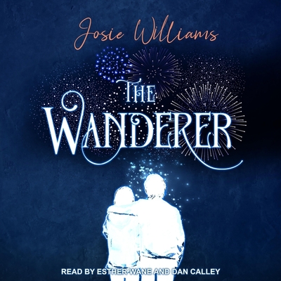The Wanderer By Josie Williams, Dan Calley (Read by), Esther Wane (Read by) Cover Image