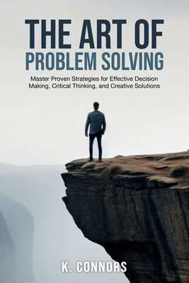 The Art of Problem Solving: Master Proven Strategies for Effective ...