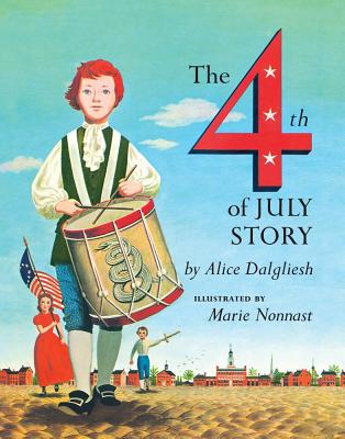 The Fourth of July Story By Alice Dalgliesh, Marie Nonnast (Illustrator) Cover Image
