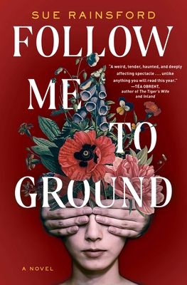 Follow Me to Ground: A Novel By Sue Rainsford Cover Image