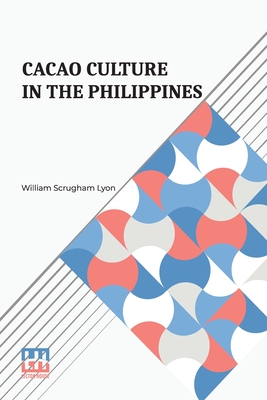 Cacao Culture In The Philippines By William Scrugham Lyon Cover Image