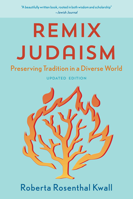 Remix Judaism: Preserving Tradition in a Diverse World, Updated Edition By Roberta Rosenthal Kwall Cover Image