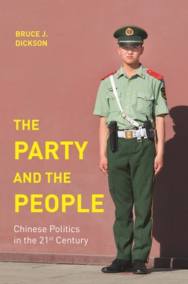 The Party and the People: Chinese Politics in the 21st Century By Bruce J. Dickson Cover Image