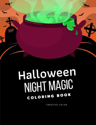 Halloween Night Magic Coloring Book: Coloring Book, Relax Design for Artists with Ghost Zombies Skull Ghost Doll Mummy for Adults Children kids Presch Cover Image