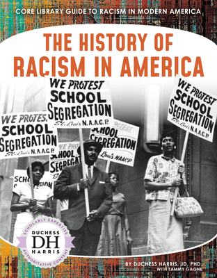 The History of Racism in America By Jd Duchess Harris Phd, Tammy Gagne Cover Image