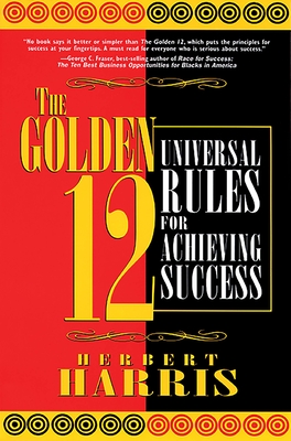 The Golden 12: Universal Rules for Achieving Success By Herbert Harris Cover Image
