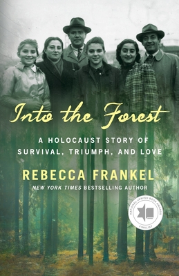 Into the Forest: A Holocaust Story of Survival, Triumph, and Love