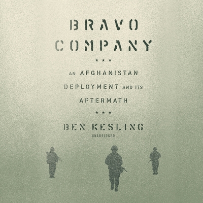 Bravo Company: An Afghanistan Deployment and Its Aftermath By Ben Kesling, Ben Kesling (Read by) Cover Image