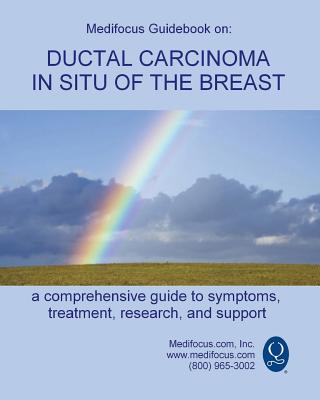Medifocus Guidebook on: Ductal Carcinoma in Situ of the Breast By Inc. Medifocus.com Cover Image