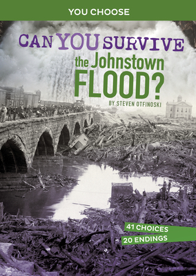 Can You Survive the Johnstown Flood?: An Interactive History Adventure Cover Image