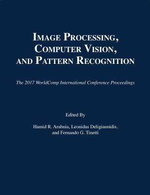 Image Processing, Computer Vision, and Pattern Recognition (2017 Worldcomp International Conference Proceedings) Cover Image
