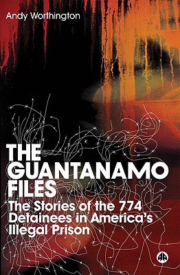The Guantanamo Files: The Stories of the 774 Detainees in America's Illegal Prison Cover Image