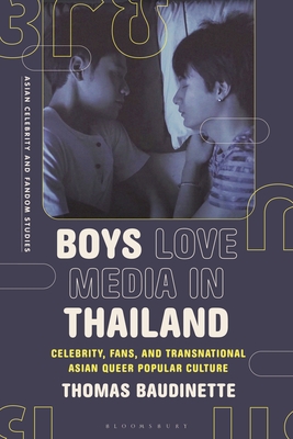 Boys Love Media in Thailand: Celebrity, Fans, and Transnational Asian Queer Popular Culture Cover Image