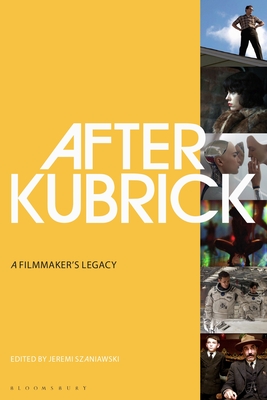 After Kubrick: A Filmmaker's Legacy Cover Image