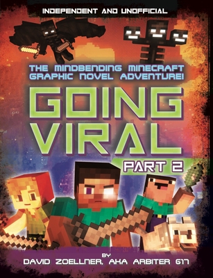 Minecraft Graphic Novel - Going Viral Part 2 (Independent & Unofficial): The Conclusion to the Mindbending Graphic Novel Adventure! By David Zoelner Cover Image