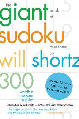 The Giant Book of Sudoku Presented by Will Shortz: 300 Wordless Crossword Puzzles By Will Shortz (Introduction by), Will Shortz (Editor) Cover Image