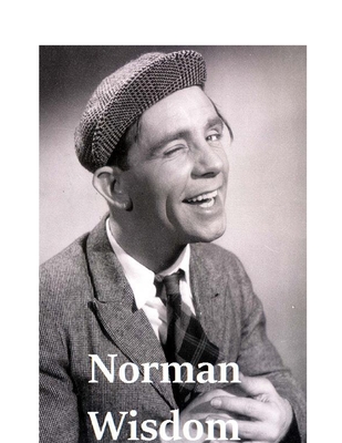 Norman Wisdom: The Shocking Truth! By J. Wisdom Cover Image