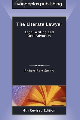 The Literate Lawyer: Legal Writing and Oral Advocacy, 4th Revised Edition Cover Image