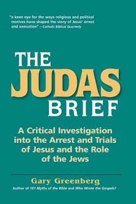 The Judas Brief: A Critical Investigation Into the Arrest and Trials of
